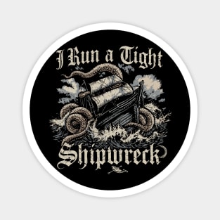 I-run-a-tight-shipwreck Magnet